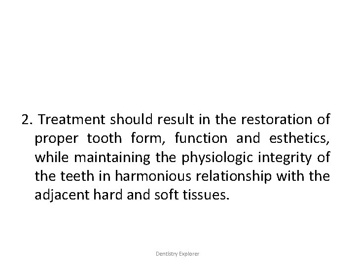 2. Treatment should result in the restoration of proper tooth form, function and esthetics,