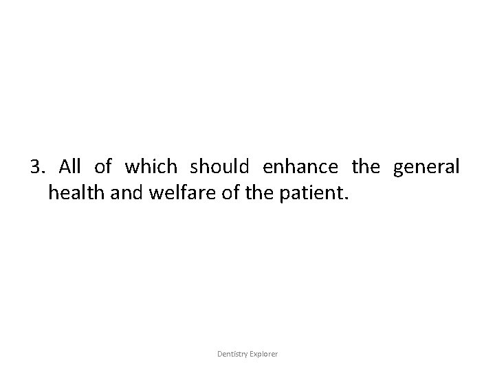 3. All of which should enhance the general health and welfare of the patient.