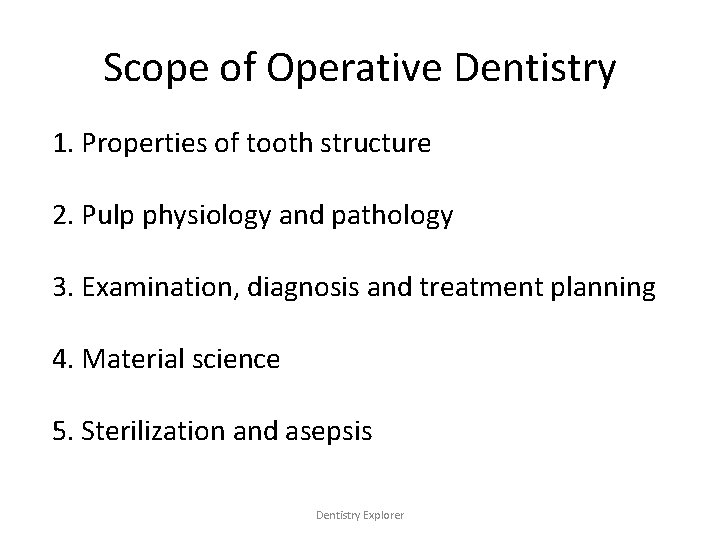 Scope of Operative Dentistry 1. Properties of tooth structure 2. Pulp physiology and pathology