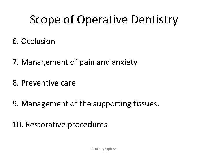 Scope of Operative Dentistry 6. Occlusion 7. Management of pain and anxiety 8. Preventive