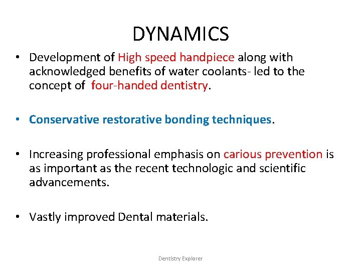 DYNAMICS • Development of High speed handpiece along with acknowledged benefits of water coolants-