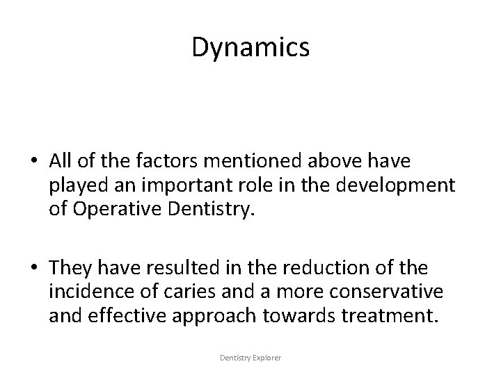Dynamics • All of the factors mentioned above have played an important role in