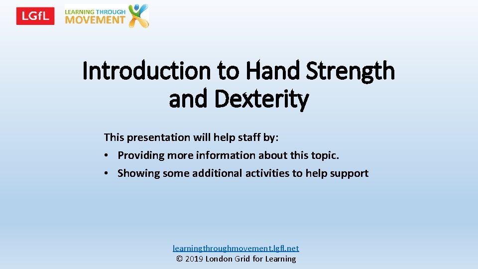 Introduction to Hand Strength and Dexterity This presentation will help staff by: • Providing
