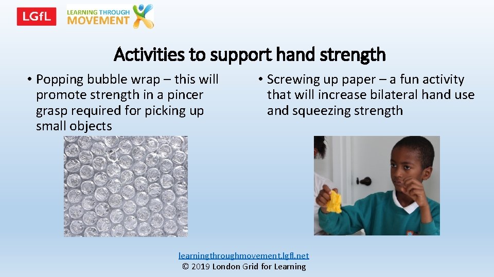 Activities to support hand strength • Popping bubble wrap – this will promote strength