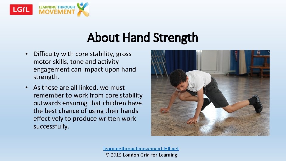 About Hand Strength • Difficulty with core stability, gross motor skills, tone and activity