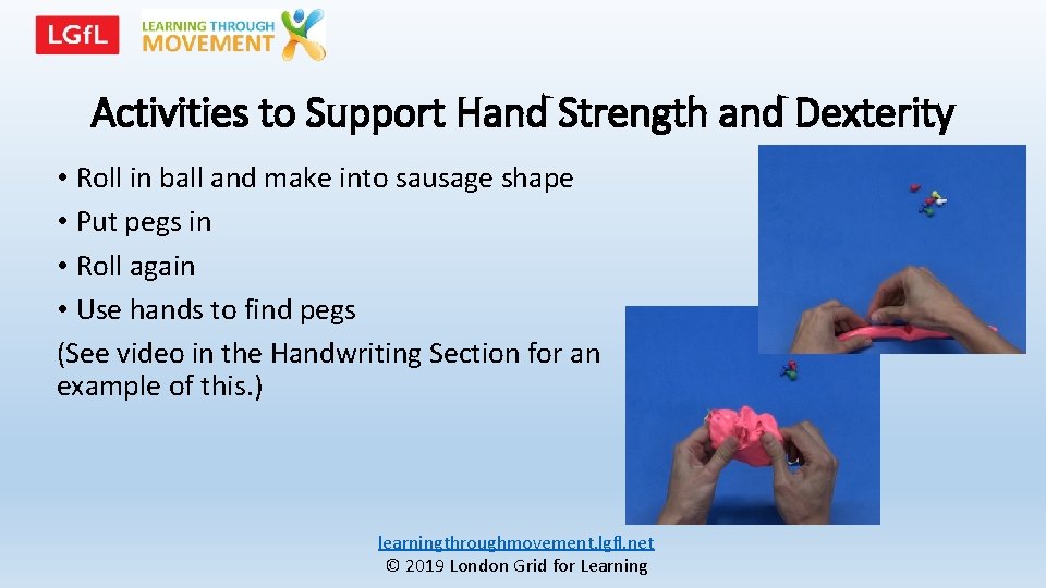Activities to Support Hand Strength and Dexterity • Roll in ball and make into