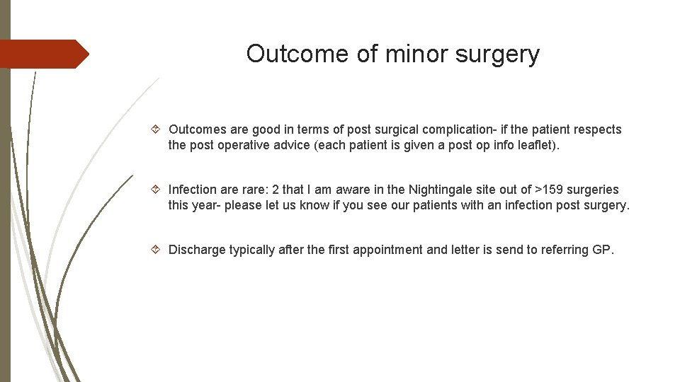 Outcome of minor surgery Outcomes are good in terms of post surgical complication- if