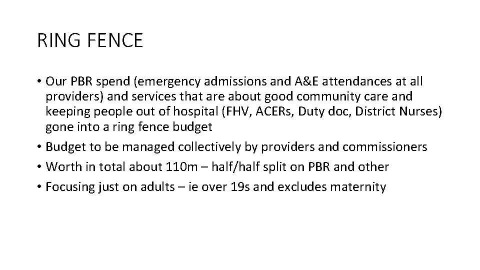 RING FENCE • Our PBR spend (emergency admissions and A&E attendances at all providers)