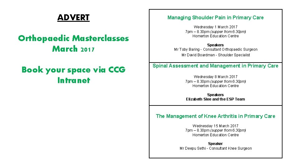 ADVERT Orthopaedic Masterclasses March 2017 Book your space via CCG Intranet Managing Shoulder Pain