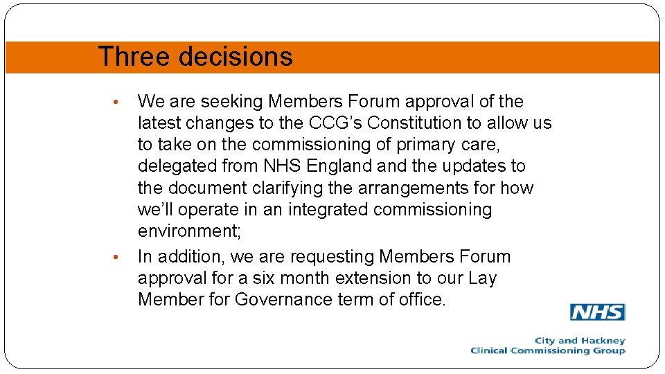 Three decisions • • We are seeking Members Forum approval of the latest changes