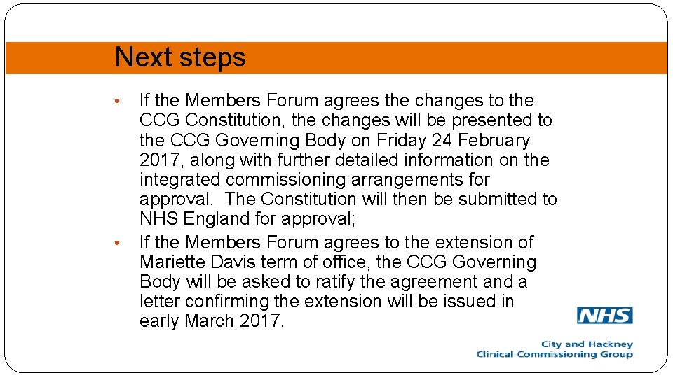 Next steps • • If the Members Forum agrees the changes to the CCG