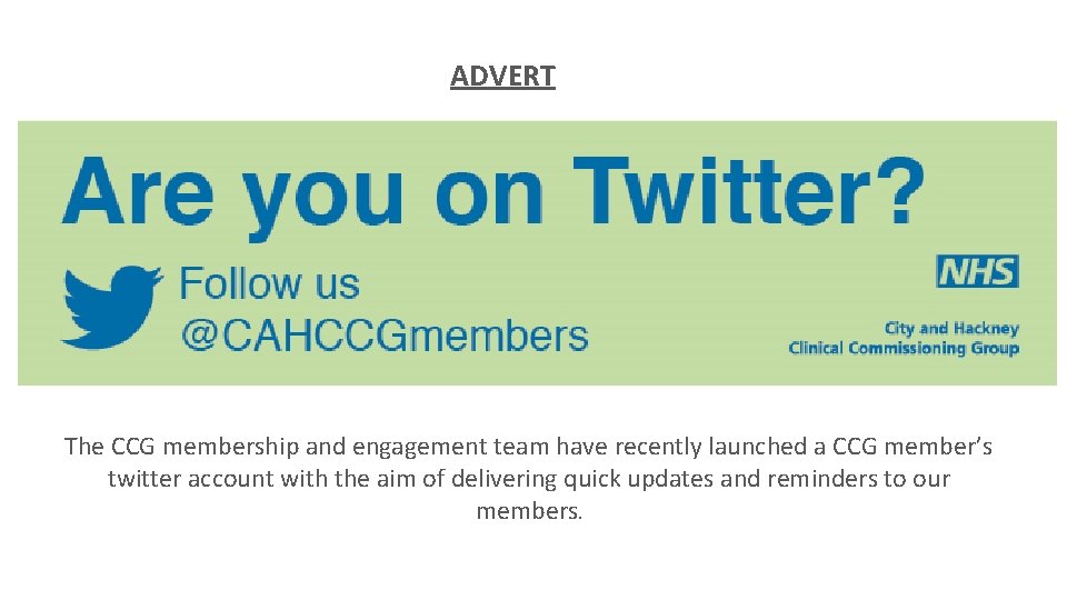 ADVERT The CCG membership and engagement team have recently launched a CCG member’s twitter