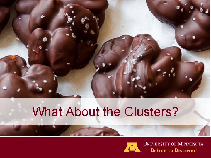 What About the Clusters? 
