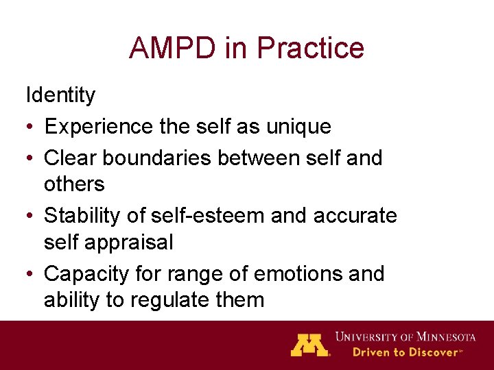 AMPD in Practice Identity • Experience the self as unique • Clear boundaries between
