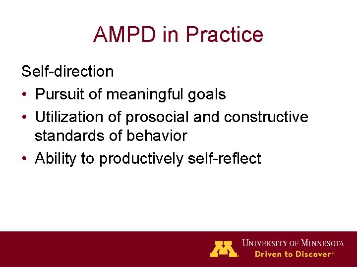 AMPD in Practice Self-direction • Pursuit of meaningful goals • Utilization of prosocial and