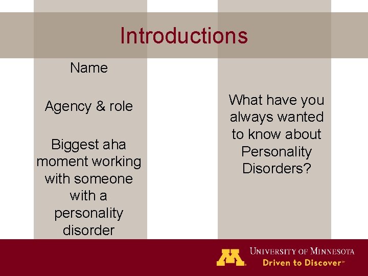 Introductions Name Agency & role Biggest aha moment working with someone with a personality