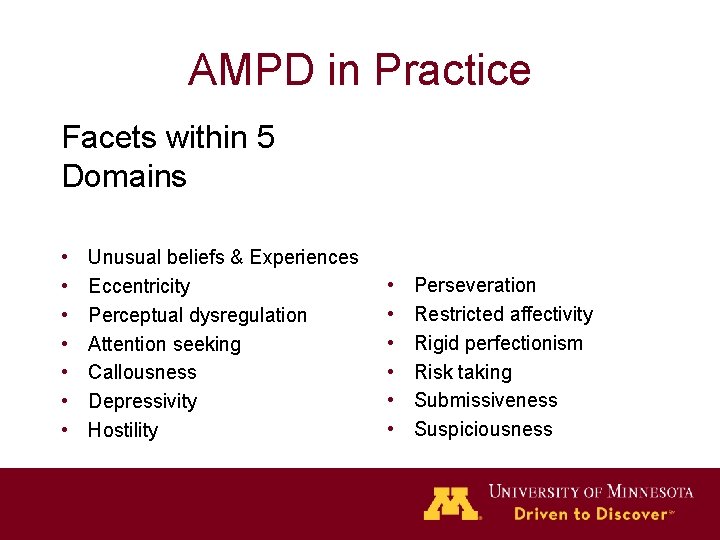 AMPD in Practice Facets within 5 Domains • • Unusual beliefs & Experiences Eccentricity