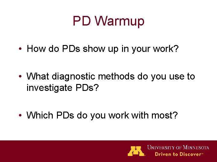 PD Warmup • How do PDs show up in your work? • What diagnostic