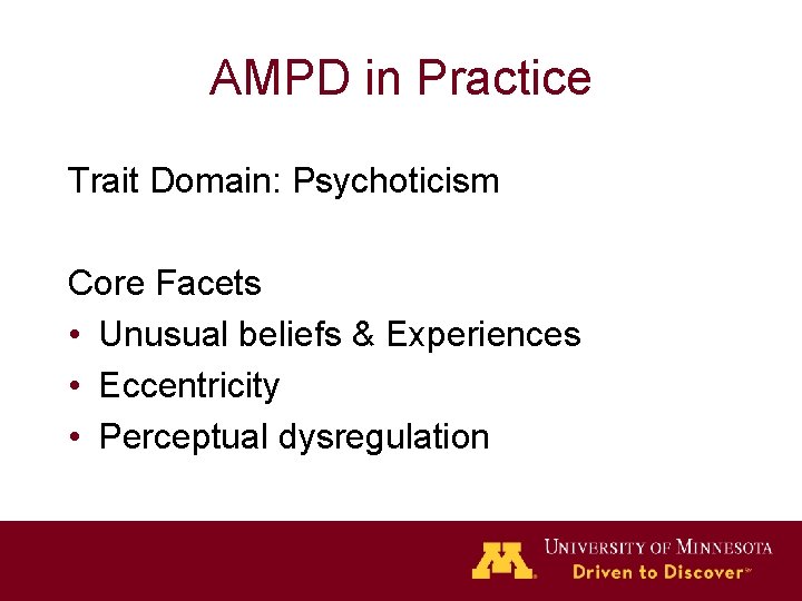 AMPD in Practice Trait Domain: Psychoticism Core Facets • Unusual beliefs & Experiences •