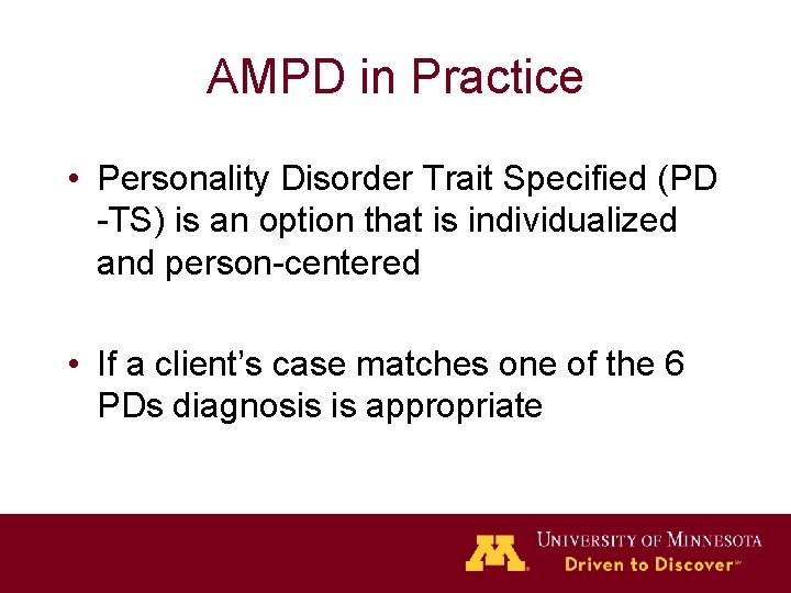 AMPD in Practice • Personality Disorder Trait Specified (PD -TS) is an option that