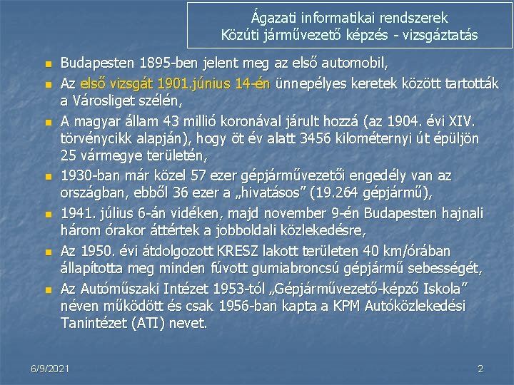 Ágazati informatikai rendszerek Közúti járművezető képzés - vizsgáztatás n n n n Budapesten 1895