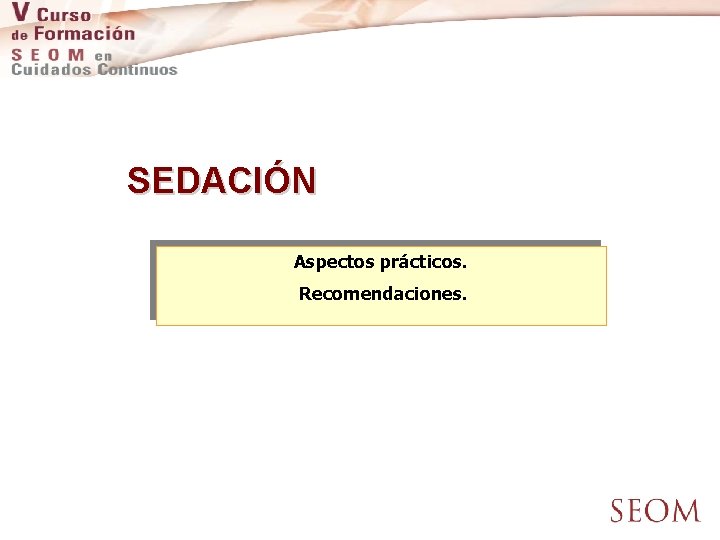 SEDACIÓN Aspectos prácticos. Recomendaciones. 