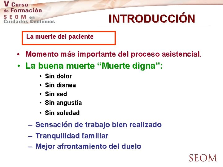 INTRODUCCIÓN La muerte del paciente • Momento más importante del proceso asistencial. • La