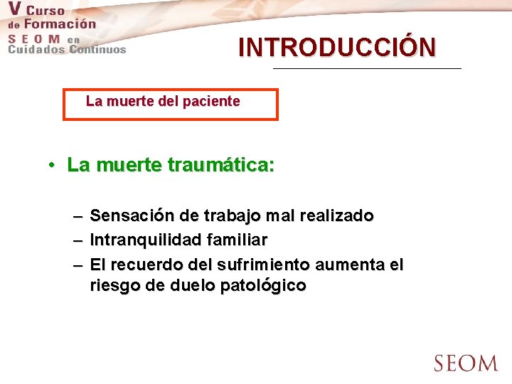 INTRODUCCIÓN La muerte del paciente • La muerte traumática: – – – Sensación de