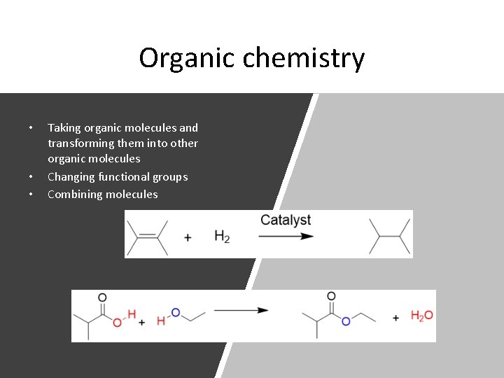 Organic chemistry • • • Taking organic molecules and transforming them into other organic