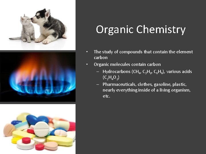 Organic Chemistry • • The study of compounds that contain the element carbon Organic