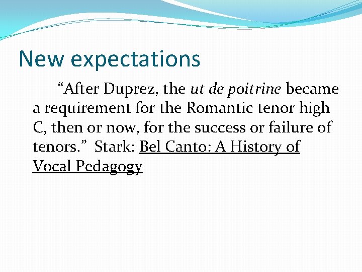 New expectations “After Duprez, the ut de poitrine became a requirement for the Romantic