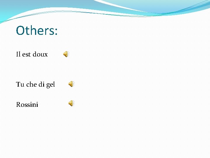 Others: Il est doux Tu che di gel Rossini 