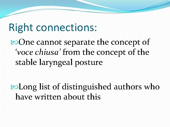 Right connections: One cannot separate the concept of ‘voce chiusa’ from the concept of