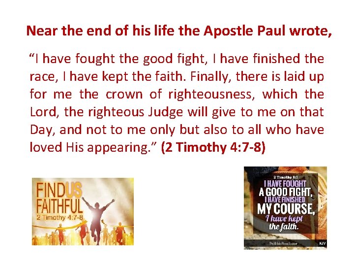 Near the end of his life the Apostle Paul wrote, “I have fought the