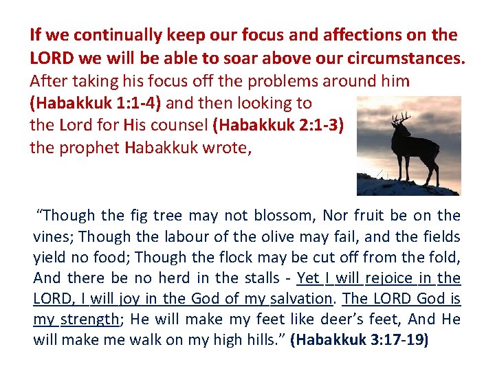 If we continually keep our focus and affections on the LORD we will be