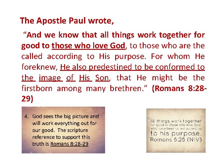 The Apostle Paul wrote, “And we know that all things work together for good