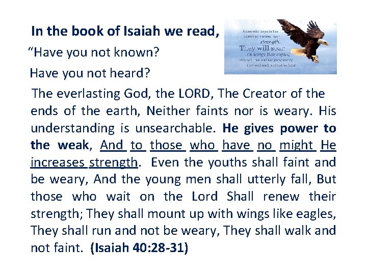 In the book of Isaiah we read, “Have you not known? Have you not