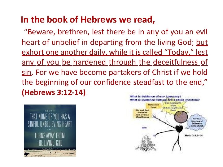 In the book of Hebrews we read, “Beware, brethren, lest there be in any