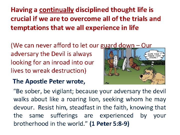 Having a continually disciplined thought life is crucial if we are to overcome all