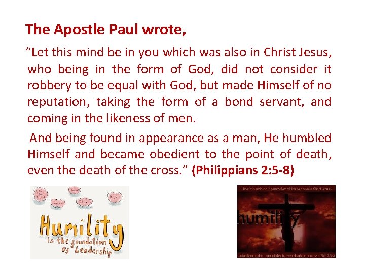 The Apostle Paul wrote, “Let this mind be in you which was also in