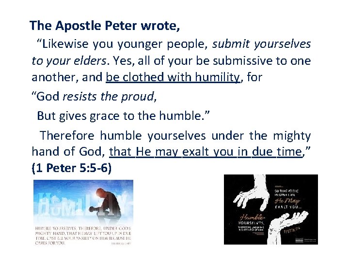 The Apostle Peter wrote, “Likewise younger people, submit yourselves to your elders. Yes, all