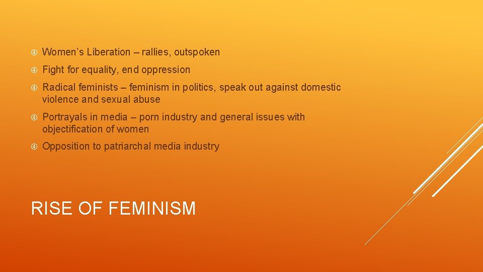  Women’s Liberation – rallies, outspoken Fight for equality, end oppression Radical feminists –