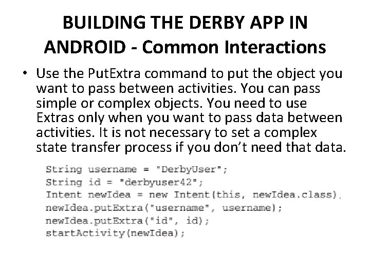 BUILDING THE DERBY APP IN ANDROID - Common Interactions • Use the Put. Extra