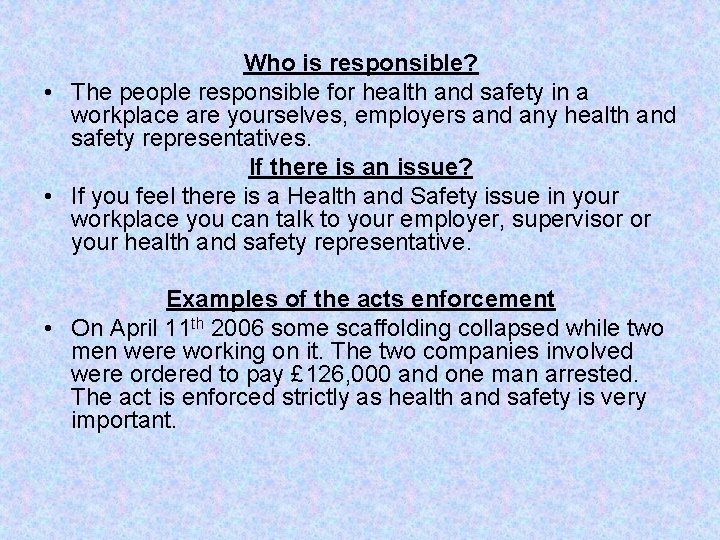 Who is responsible? • The people responsible for health and safety in a workplace
