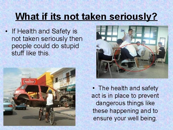 What if its not taken seriously? • If Health and Safety is not taken
