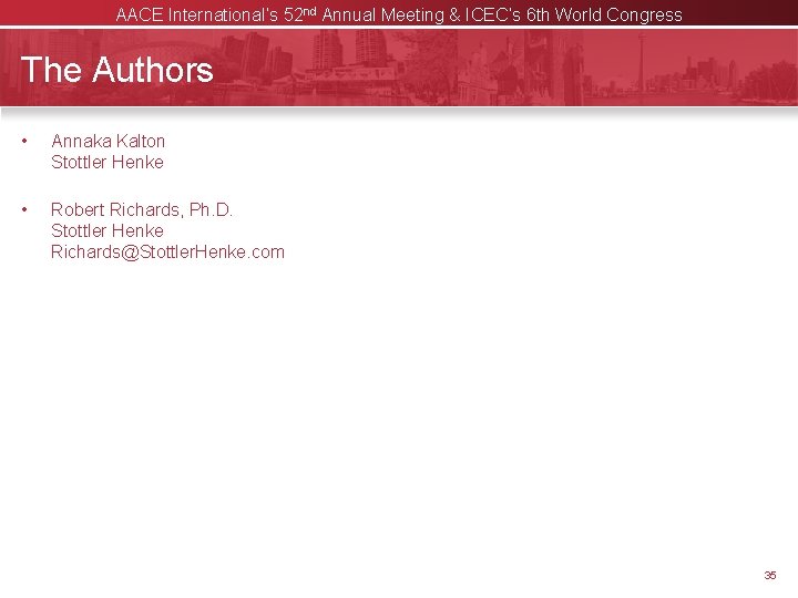 AACE International’s 52 nd Annual Meeting & ICEC’s 6 th World Congress The Authors