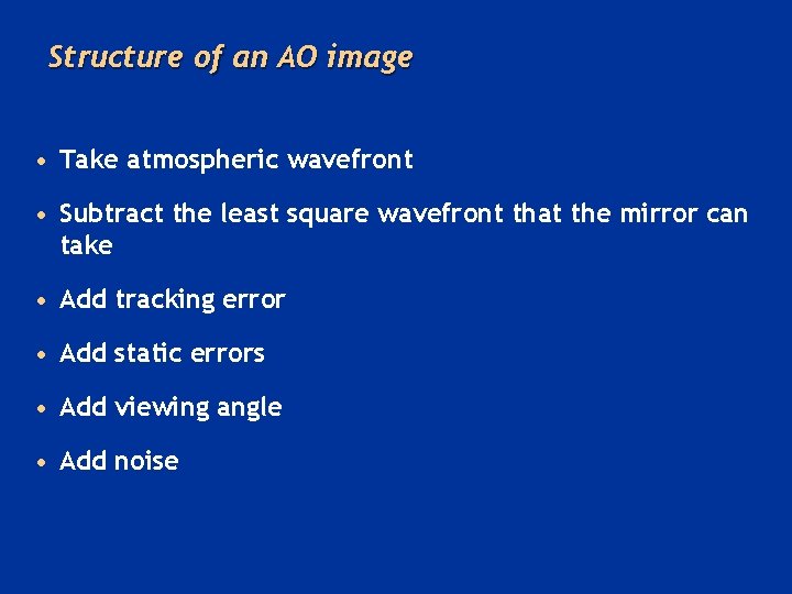 Structure of an AO image • Take atmospheric wavefront • Subtract the least square