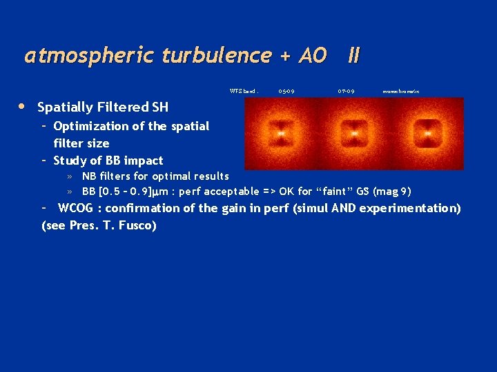 atmospheric turbulence + AO II • WFS band : 0. 5 -0. 9 0.
