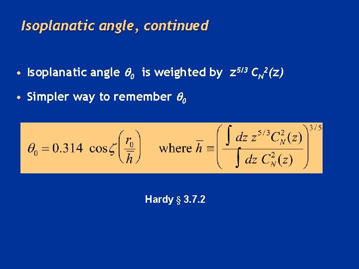 Isoplanatic angle, continued • Isoplanatic angle 0 is weighted by z 5/3 CN 2(z)