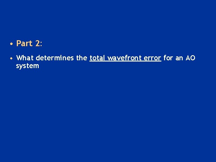  • Part 2: • What determines the total wavefront error for an AO